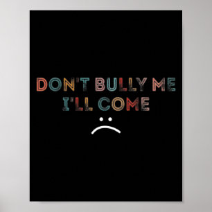 Hör auf mich zu mobben, ich komme _1 poster