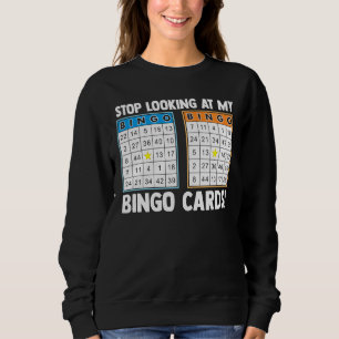 Hör auf, mir meine Bingokarten anzusehen! Bingo Pl Sweatshirt