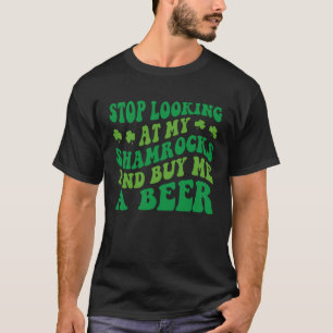 Hör auf, mir meine Kleeblätter anzusehen und kaufe T-Shirt