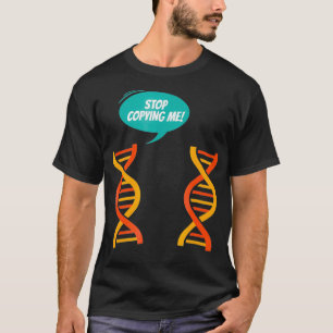 Hör auf, mir seltsame Genetik zu kopieren. T-Shirt