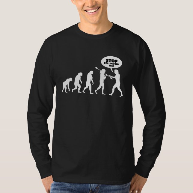 Hör auf mir zu folgen Evolution T-Shirt (Vorderseite)