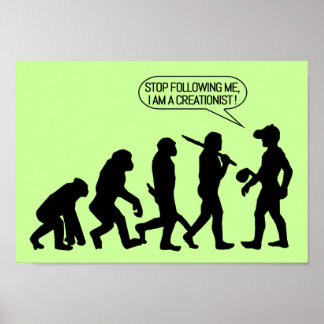 Hör auf, mir zu folgen, ich bin ein Kreationist! Poster