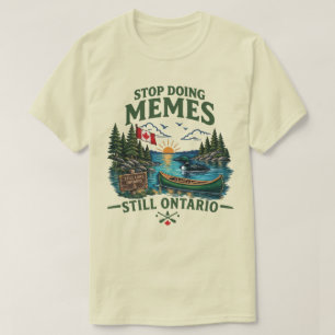 Hör auf mit Memes Still Lake Ontario Lustiger Kana T-Shirt