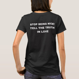 Hör auf, nett zu sein T-Shirt