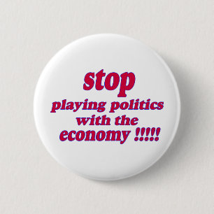 Hör auf, Politik mit der Wirtschaft zu spielen Button