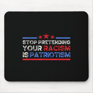 Hör auf, so zu tun, als wäre Patriotismus, Anti Mousepad