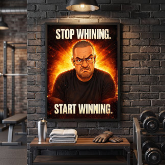 Hör auf zu jammern, fang an zu gewinnen Motivieren Poster