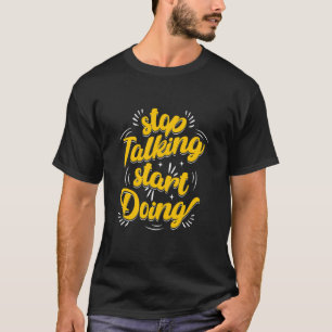 Hör auf zu reden, fang an zu handeln – Aktionsmoti T-Shirt