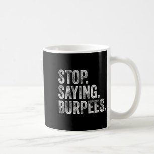 Hör auf. Zu sagen. Burpees. Lustiger Workout-Clown Kaffeetasse