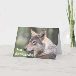 Hör auf zu übertreiben, wie der Junge, der WOLF we Karte