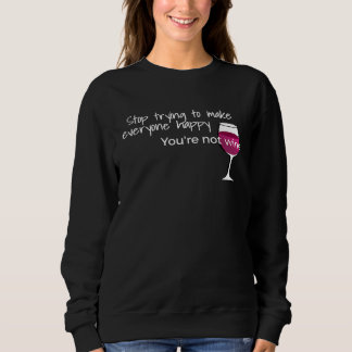 Hör auf zu versuchen, jeden glücklich zu machen, d sweatshirt