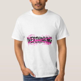 Hör auf, zu viel zu denken, und fang an zu leben T-Shirt