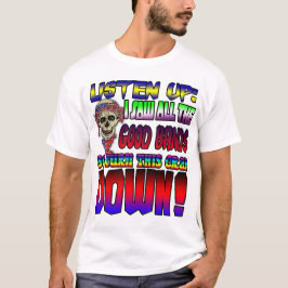 Hör mal, ich habe alle guten Bands gesehen! T-Shirt