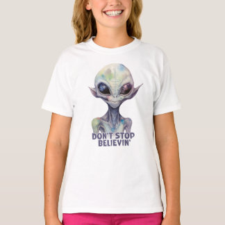 Hör nicht auf, an den Glauben an Außerirdischen zu T-Shirt