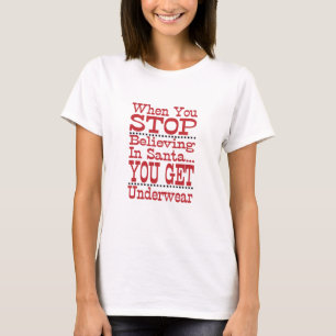 Hör nicht auf, an den Weihnachtsmann zu glauben T-Shirt