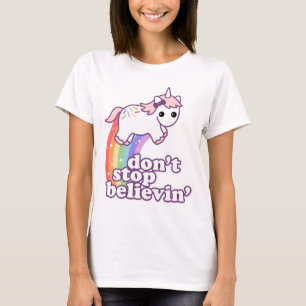 Hör nicht auf, an Unikorne zu glauben T-Shirt