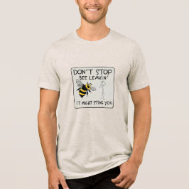 Hör nicht auf, Biene zu verlassen Tri-Blend Shirt