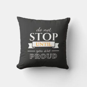 Hör nicht auf, bis du stolz bist Motivationszitat  Kissen