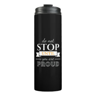 Hör nicht auf, bis du stolz bist Motivationszitat Thermosbecher