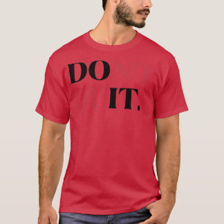 Hör nicht auf, es zu tun, die Lebensmotivation Beh T-Shirt