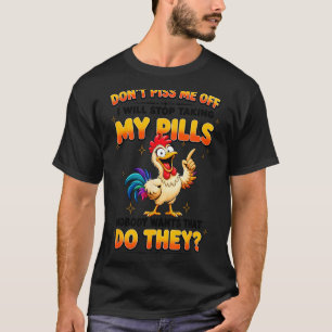 Hör nicht auf, Pillen zu nehmen, die keiner will T-Shirt