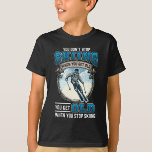 Hör nicht auf, Schneeberge Alte Skifahrer zu fahre T-Shirt