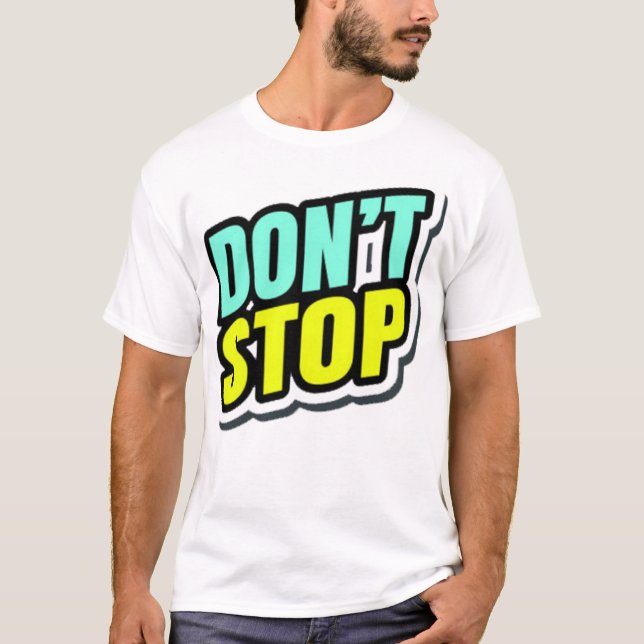 Hör nicht auf T-Shirt (Vorderseite)