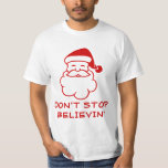 Hör nicht auf zu glauben | Funny Santa Claus T-Shi T-Shirt<br><div class="desc">Hör nicht auf zu glauben | Funny Santa Claus T-Shirt. Niedliche Weihnachtsmannmütze Cartoon mit humorvollem Zitat für Weihnachten. Humorvolle Weihnachtsgeschenke für Männer und Kinder.</div>