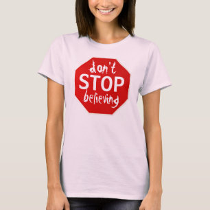Hör nicht auf zu glauben T-Shirt