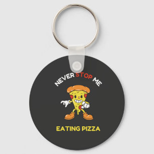 Hör nie auf, Pizza zu essen Schlüsselanhänger