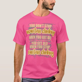 Hör niemals auf, Berge zu erklimmen T-Shirt
