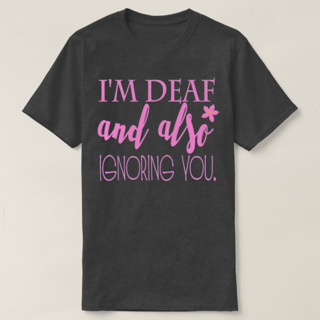 Hörbehinderungen, wenn Sie rosa ignorieren T-Shirt (Design vorne)