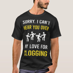 Höre dir Clogging Clog Clogger an T-Shirt