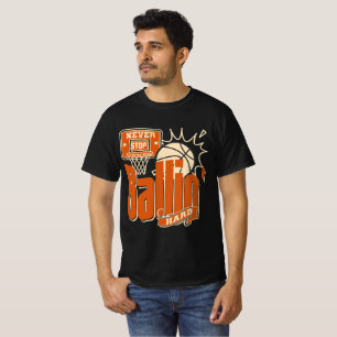 Höre Nie Auf, Hart Zu Basketballen T-Shirt
