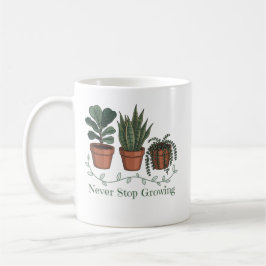 Höre nie auf, Pflanzen positiv wachsen zu lassen Z Kaffeetasse