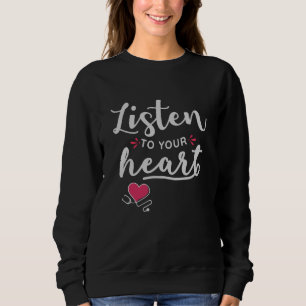 Hören Sie auf Ihr Herz-Stethoscope Sweatshirt
