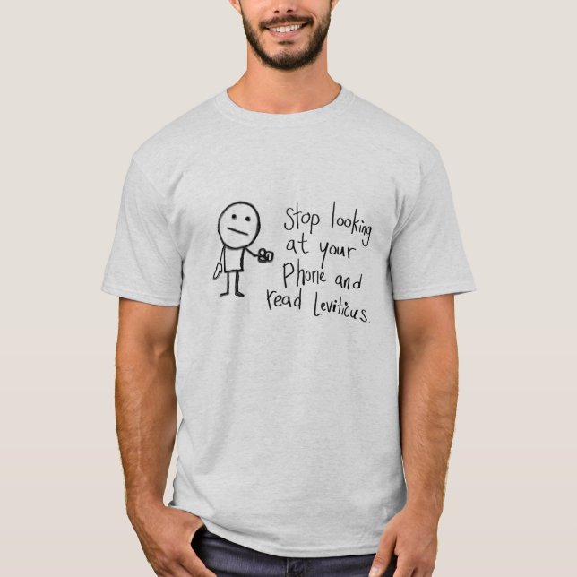 Hören Sie auf, Ihr Telefon anzusehen T-Shirt (Vorderseite)
