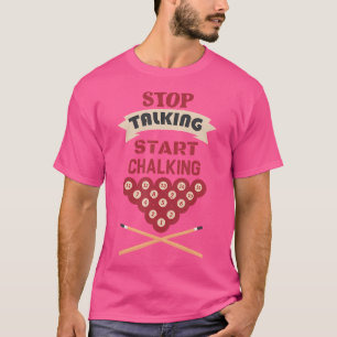 Hören Sie auf, mit dem Chalking Billiard Funny Bil T-Shirt