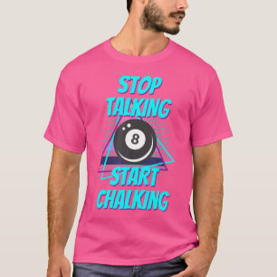 Hören Sie auf, mit dem Chalking Billiard Funny Bil T-Shirt
