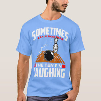 Hören Sie das Zehn-Button lachen Funny Bowler Bowl T-Shirt