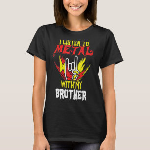 Hören Sie Metal mit Brother Rock Music Lover Rocke T-Shirt