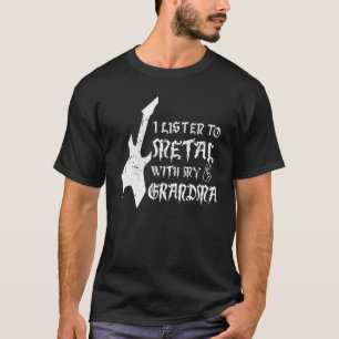 Hören Sie Metal mit Großmutter Rock Music Lover Me T-Shirt