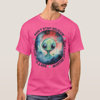 Hören Sie nicht auf, an den Glauben an Außerirdisc T-Shirt