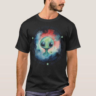 Hören Sie nicht auf, an den Glauben an Außerirdisc T-Shirt