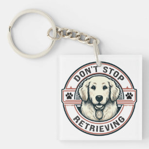 Hören Sie nicht auf, den Funny Golden Retriever Hu Schlüsselanhänger