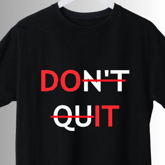 Hören Sie nicht auf, es inspirierendes Motivierend T-Shirt