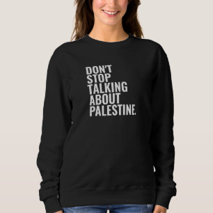 Hören Sie nicht auf, über Palestine Basic White zu Sweatshirt