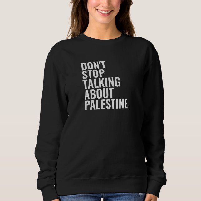 Hören Sie nicht auf, über Palestine Basic White zu Sweatshirt (Vorderseite)