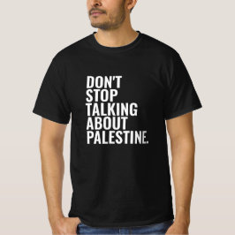 Hören Sie nicht auf, über Palestine Basic White zu T-Shirt