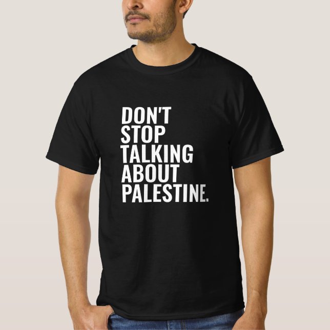 Hören Sie nicht auf, über Palestine Basic White zu T-Shirt (Vorderseite)